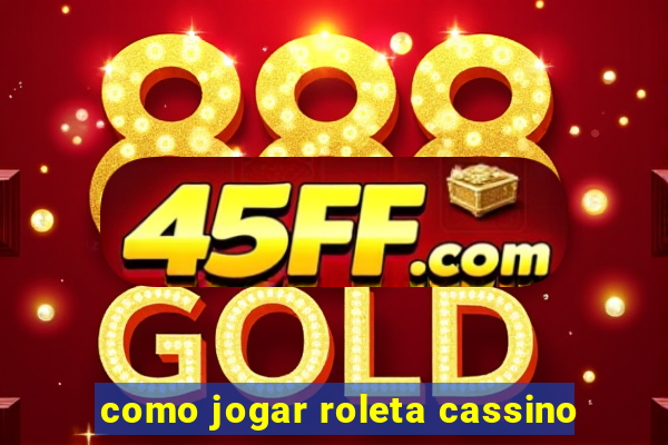 como jogar roleta cassino